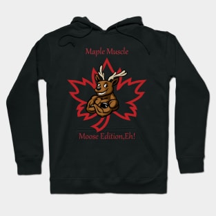 "Maple Muscle: Moose Edition, Eh!" Hoodie